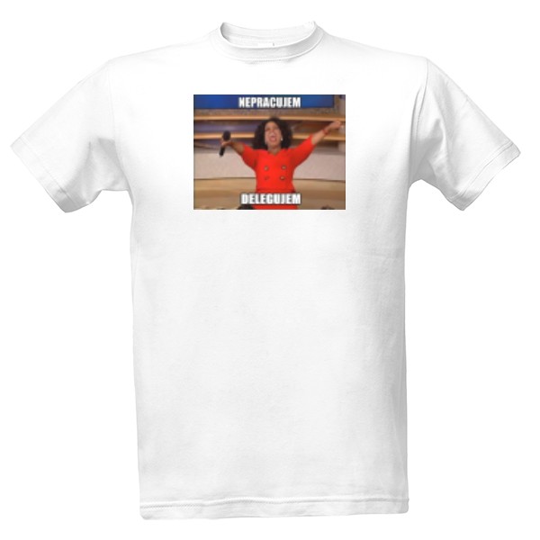 Tričko s potlačou MEME edícia nepracujem delegujem tričko 